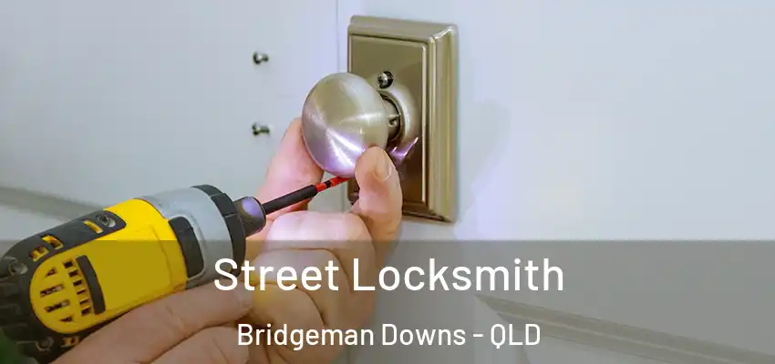  Street Locksmith Bridgeman Downs - QLD