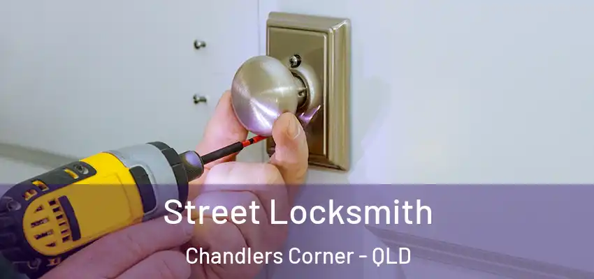 Street Locksmith Chandlers Corner - QLD
