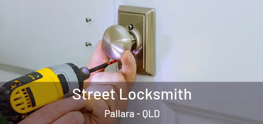  Street Locksmith Pallara - QLD