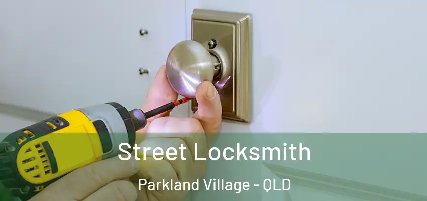  Street Locksmith Parkland Village - QLD