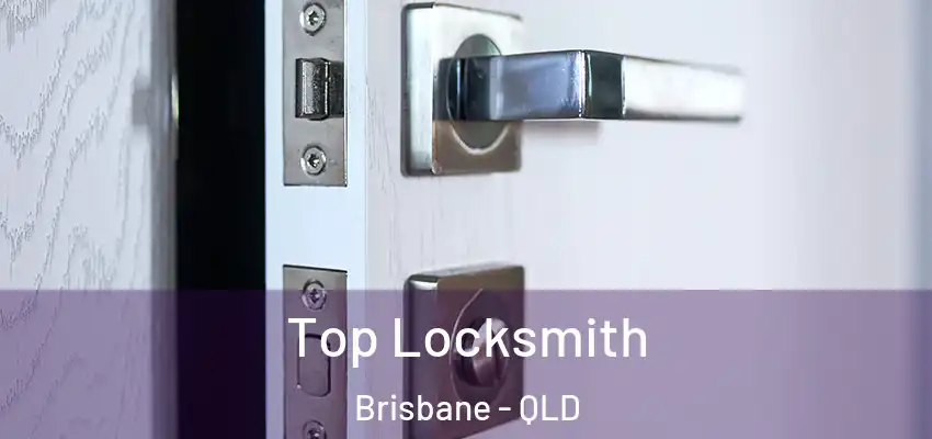  Top Locksmith Brisbane - QLD
