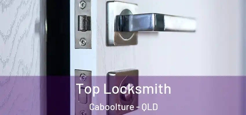 Top Locksmith Caboolture - QLD