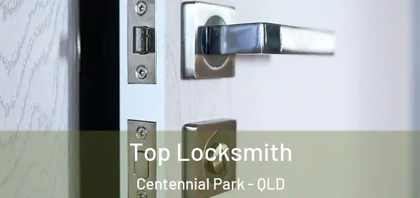  Top Locksmith Centennial Park - QLD