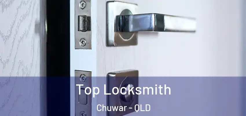  Top Locksmith Chuwar - QLD
