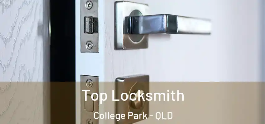  Top Locksmith College Park - QLD