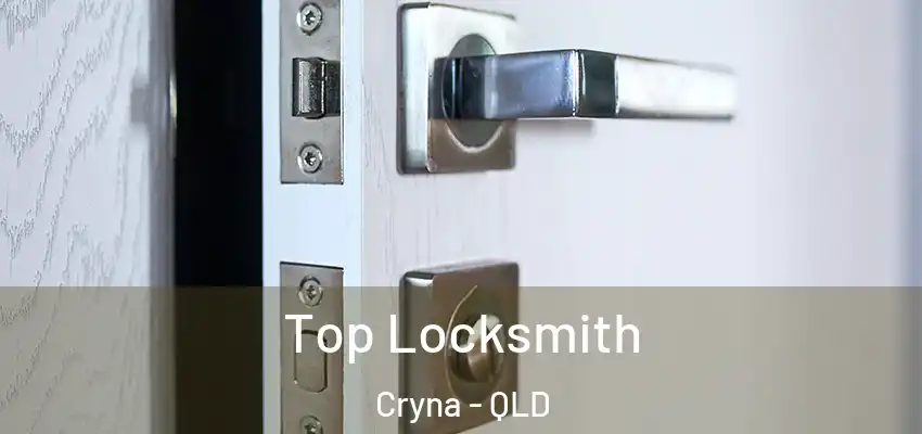  Top Locksmith Cryna - QLD