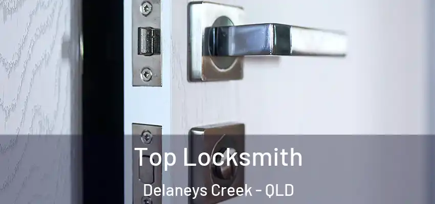  Top Locksmith Delaneys Creek - QLD