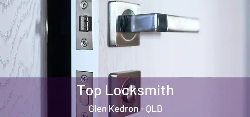  Top Locksmith Glen Kedron - QLD