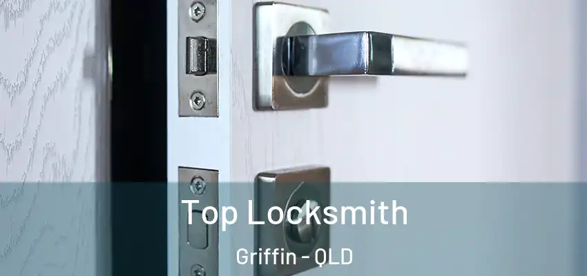  Top Locksmith Griffin - QLD