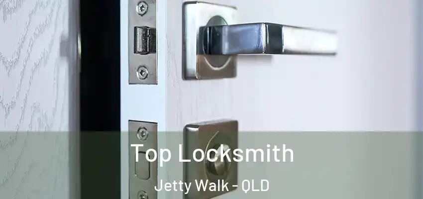  Top Locksmith Jetty Walk - QLD