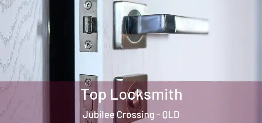  Top Locksmith Jubilee Crossing - QLD