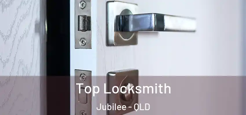  Top Locksmith Jubilee - QLD