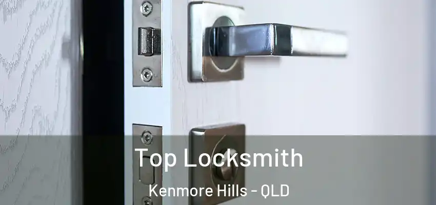  Top Locksmith Kenmore Hills - QLD
