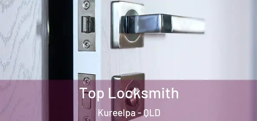  Top Locksmith Kureelpa - QLD