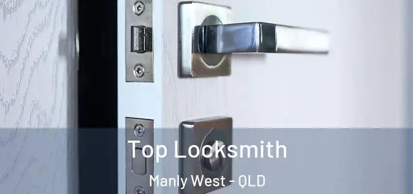 Top Locksmith Manly West - QLD
