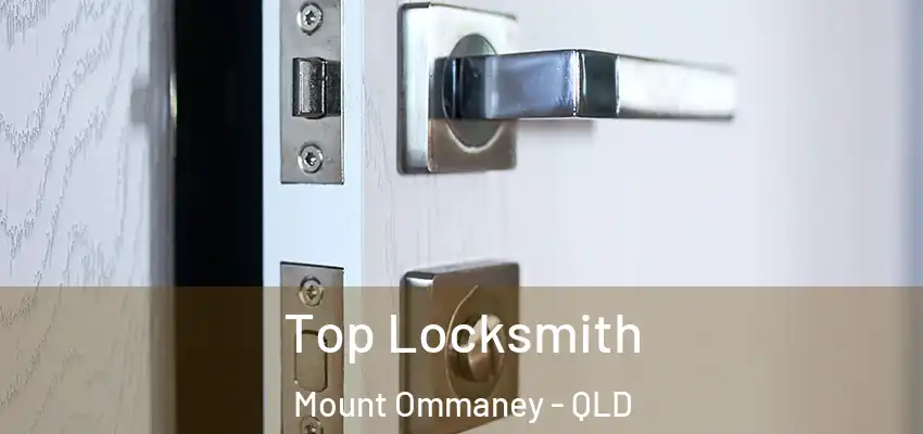  Top Locksmith Mount Ommaney - QLD