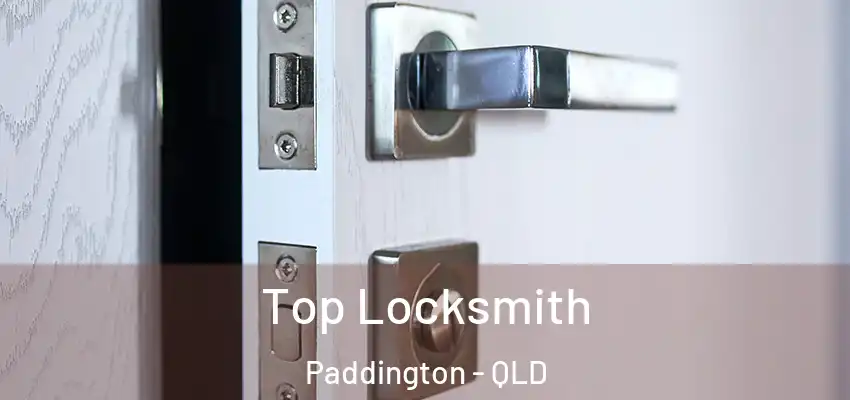Top Locksmith Paddington - QLD