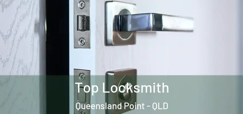  Top Locksmith Queensland Point - QLD