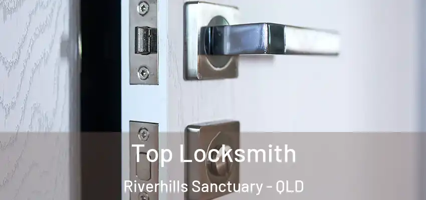  Top Locksmith Riverhills Sanctuary - QLD