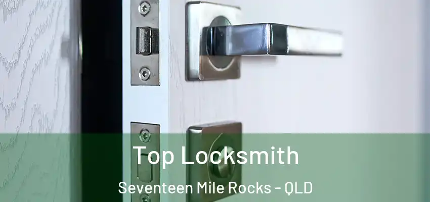  Top Locksmith Seventeen Mile Rocks - QLD