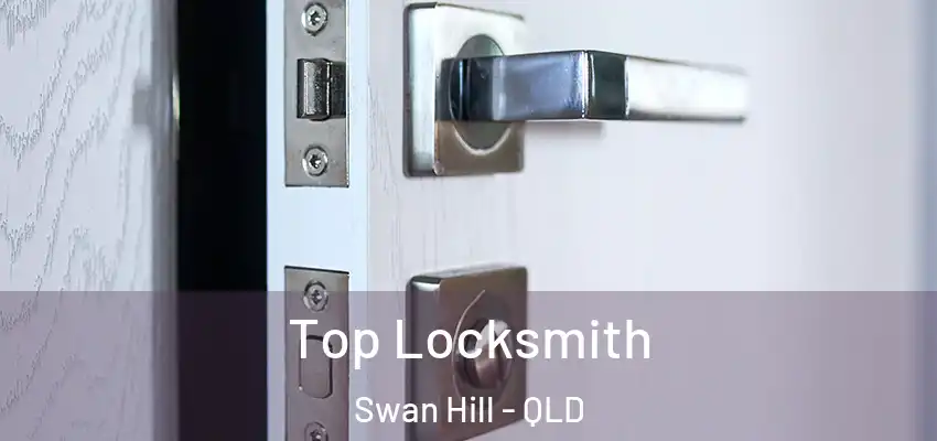  Top Locksmith Swan Hill - QLD