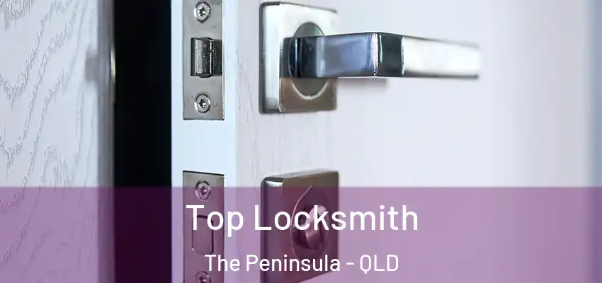  Top Locksmith The Peninsula - QLD