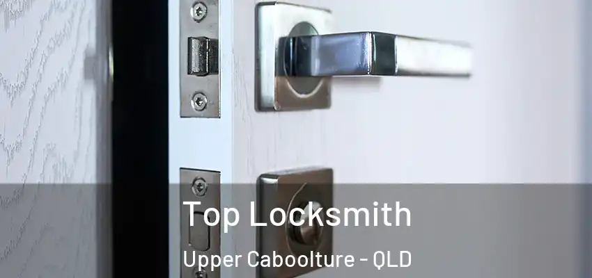 Top Locksmith Upper Caboolture - QLD
