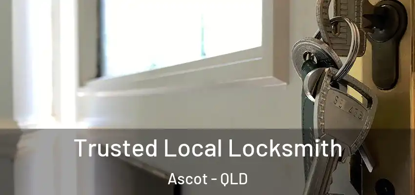 Trusted Local Locksmith Ascot - QLD