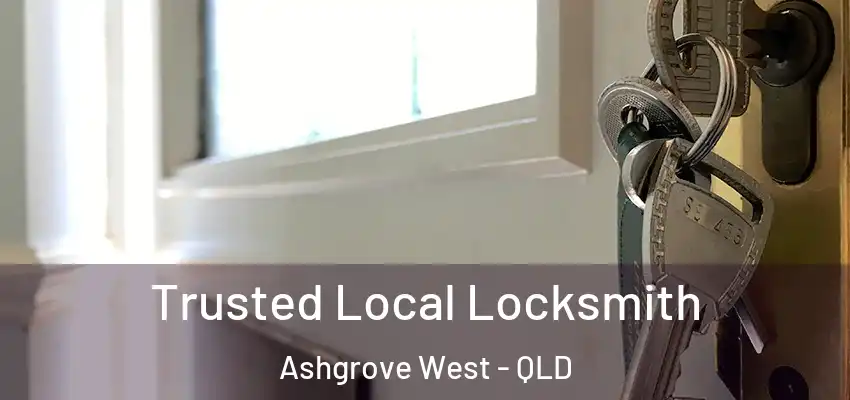  Trusted Local Locksmith Ashgrove West - QLD