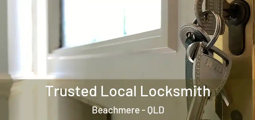 Trusted Local Locksmith Beachmere - QLD