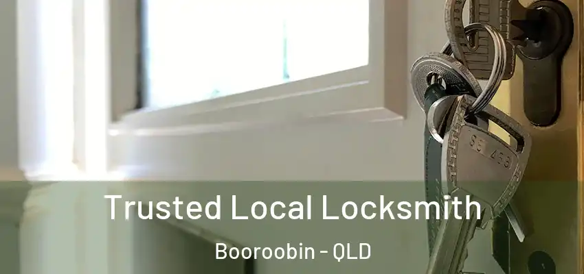 Trusted Local Locksmith Booroobin - QLD