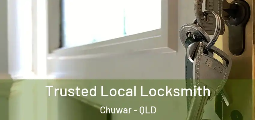 Trusted Local Locksmith Chuwar - QLD