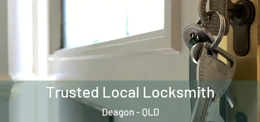  Trusted Local Locksmith Deagon - QLD