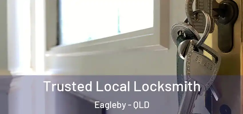  Trusted Local Locksmith Eagleby - QLD