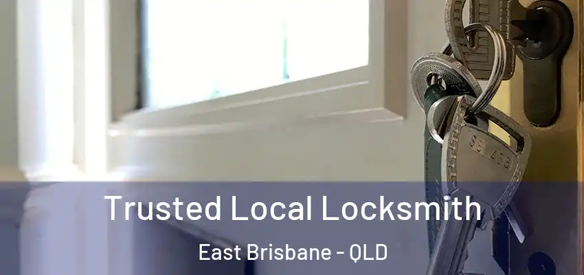  Trusted Local Locksmith East Brisbane - QLD