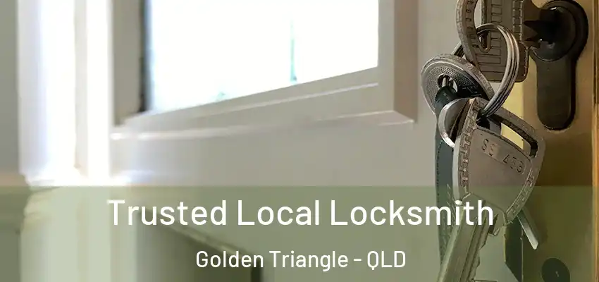  Trusted Local Locksmith Golden Triangle - QLD