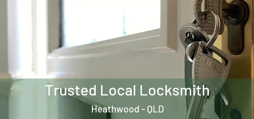 Trusted Local Locksmith Heathwood - QLD