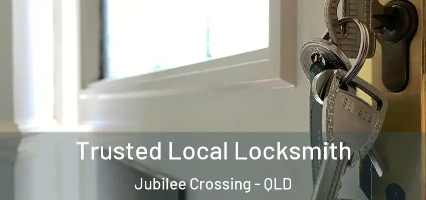  Trusted Local Locksmith Jubilee Crossing - QLD
