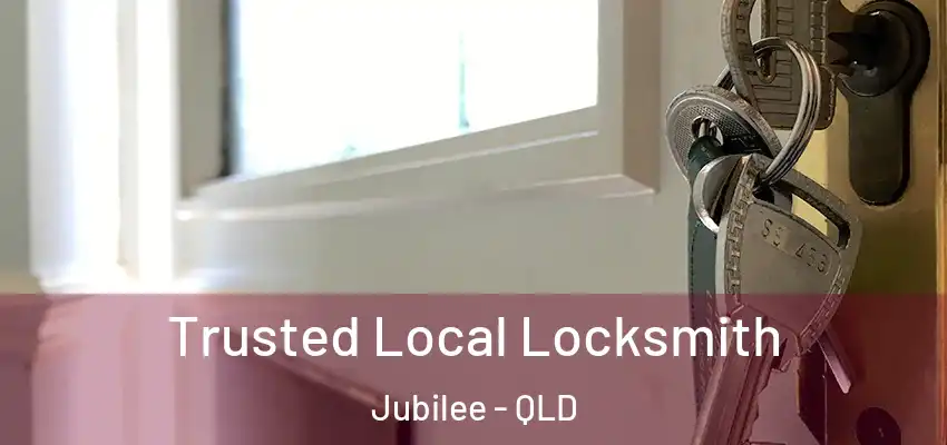 Trusted Local Locksmith Jubilee - QLD