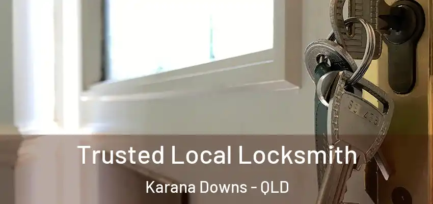  Trusted Local Locksmith Karana Downs - QLD