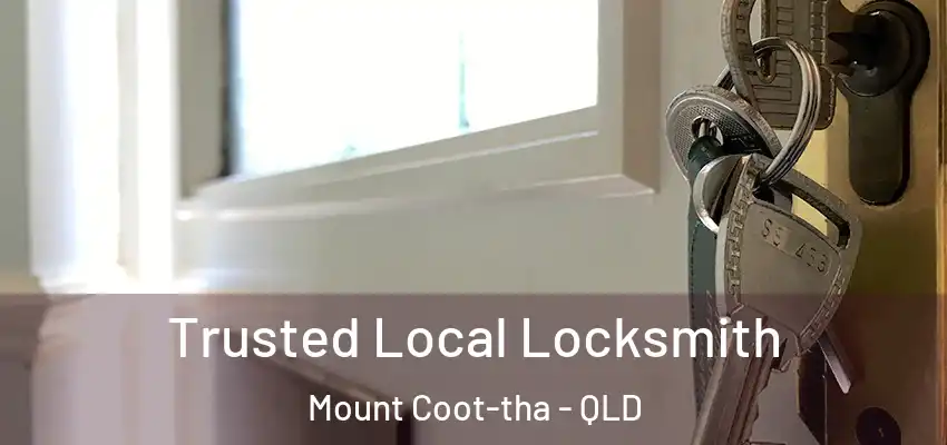 Trusted Local Locksmith Mount Coot-tha - QLD