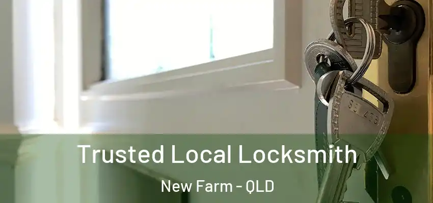  Trusted Local Locksmith New Farm - QLD