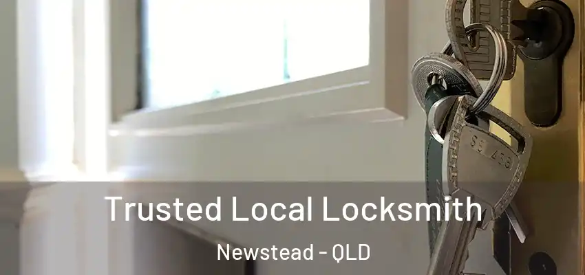 Trusted Local Locksmith Newstead - QLD
