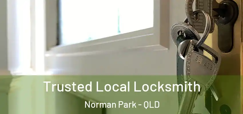 Trusted Local Locksmith Norman Park - QLD
