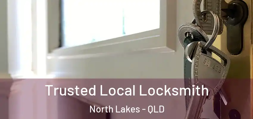  Trusted Local Locksmith North Lakes - QLD
