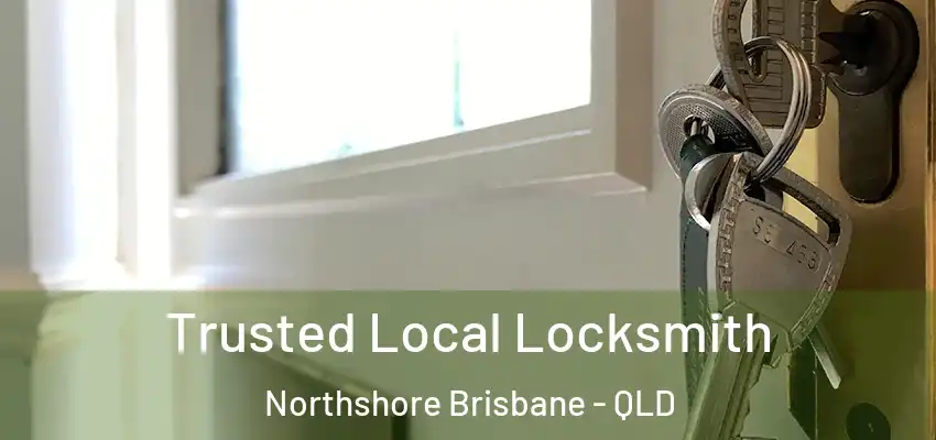 Trusted Local Locksmith Northshore Brisbane - QLD