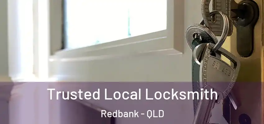 Trusted Local Locksmith Redbank - QLD