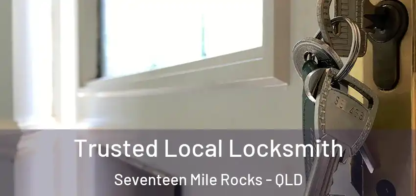 Trusted Local Locksmith Seventeen Mile Rocks - QLD