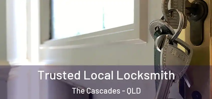  Trusted Local Locksmith The Cascades - QLD
