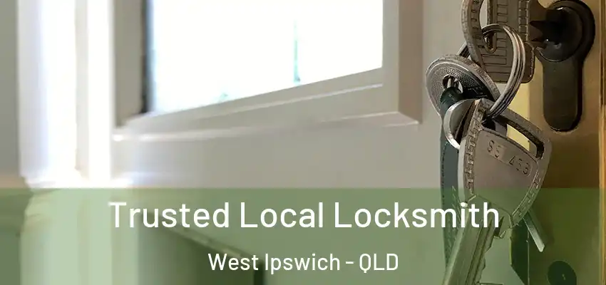  Trusted Local Locksmith West Ipswich - QLD